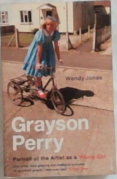 Grayson Perry: Portrait of The Artist As a Young Girl