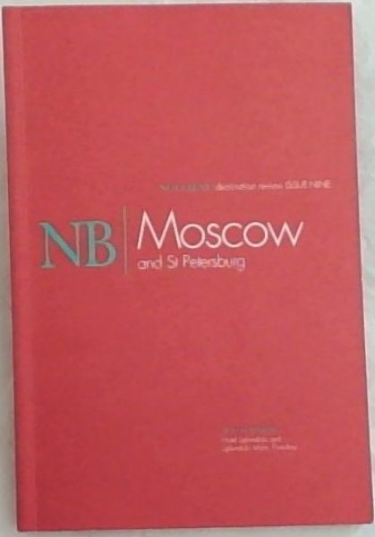 NB/Moscow and St Petersburg- NOTA BENE/destination review ISSUE NINE - VOLUME ONE- (Also Featuring- Hotel Splendido and Splendido Mare, Portfino)