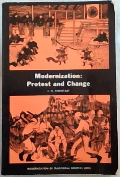 Modernization: Protest and Change - (Modernization of Traditional Societies Series)