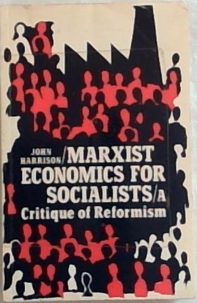 Marxist Economics for Socialists: A Critique of Reformism