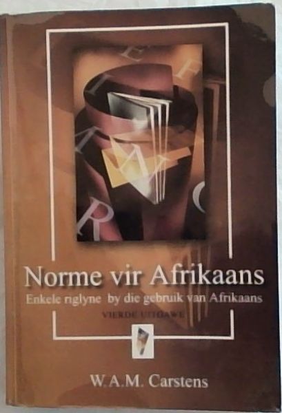 Norme Vir Afrikaans: Enkele Riglyne by Die Gebruik Van Afrikaans (Vierde Uitgawe)