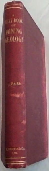 A Text-Book of Mining Geology: For the use of Mining Students and Miners - With 78 Illustrations and 3 plates