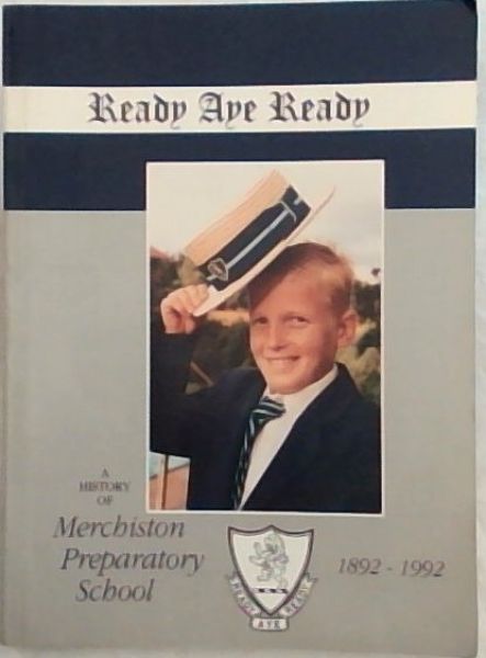 A History of Merchiston Preparatory School 1892 - 1992 - (Ready Aye Ready)