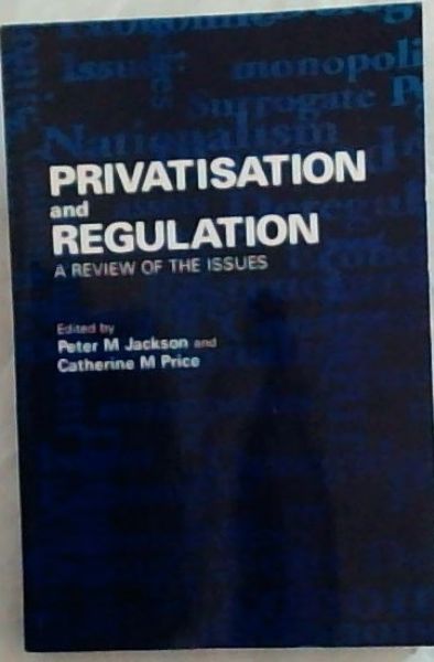 Privatization and Regulation: A Review of the Issues
