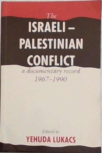 The Israeli-Palestinian Conflict: A Documentary Record, 19671990