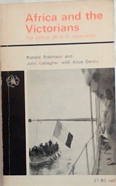 AFRICA AND THE VICTORIANS: The Official Mind of Imperialism