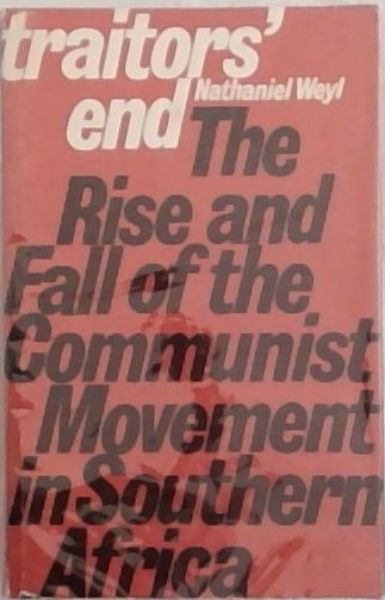 Traitors' End: The Rise and Fall of the Communist Movement in Southern Africa