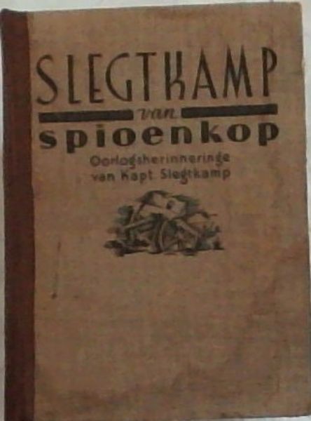 Slegtkamp van Spioenkop: Oorlogsherinneringe van Kapt. Slegtkamp