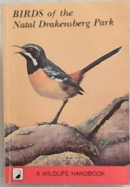 BIRDS of the NATAL DRAKENSBERG PARK - (A Wildlife Handbook)
