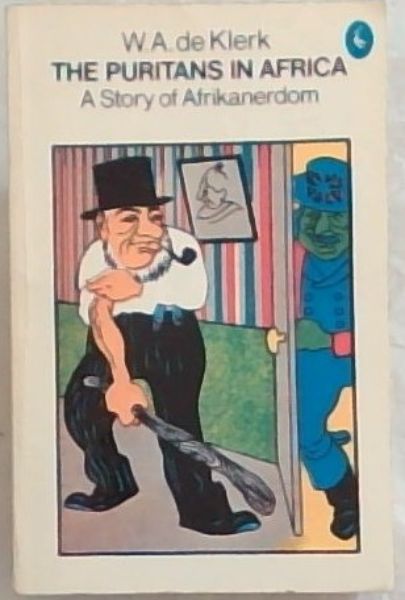 The Puritans in Africa: A History of Afrikanerdom (Pelican Books)