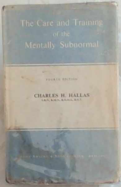 The care and training of the mentally subnormal (Fourth Edition)