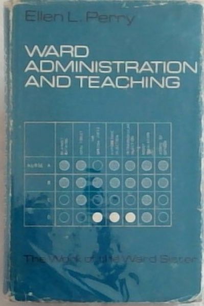 Ward Administration and Teaching: The Work of the Ward Sister