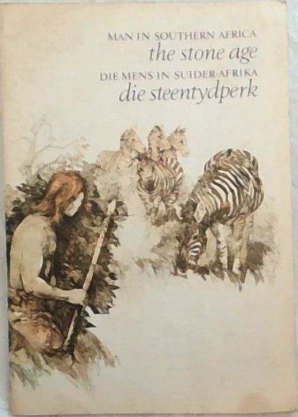 The Stone Age / Die Steentydperk Dies Mens in Suider-Afrika