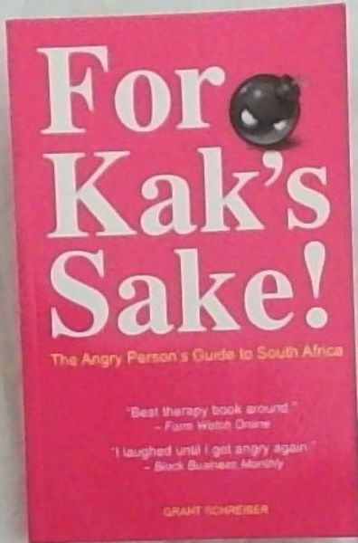 For Kak's Sake! - The Angry Person's Guide to South Africa