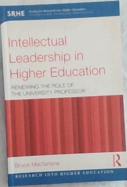 Intellectual Leadership in Higher Education: Renewing the role of the university professor (Research into Higher Education)