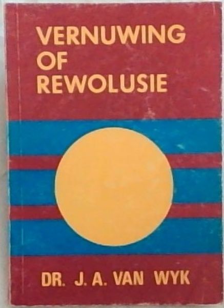Vernuwing of Rewolusie : Het die Kerk daar iets oor te se