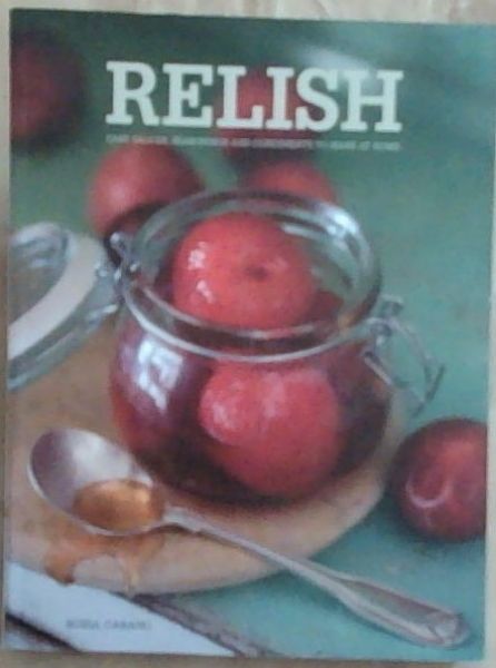 RELISH: Easy sauses, Seasonings and Condiments to Make at Home