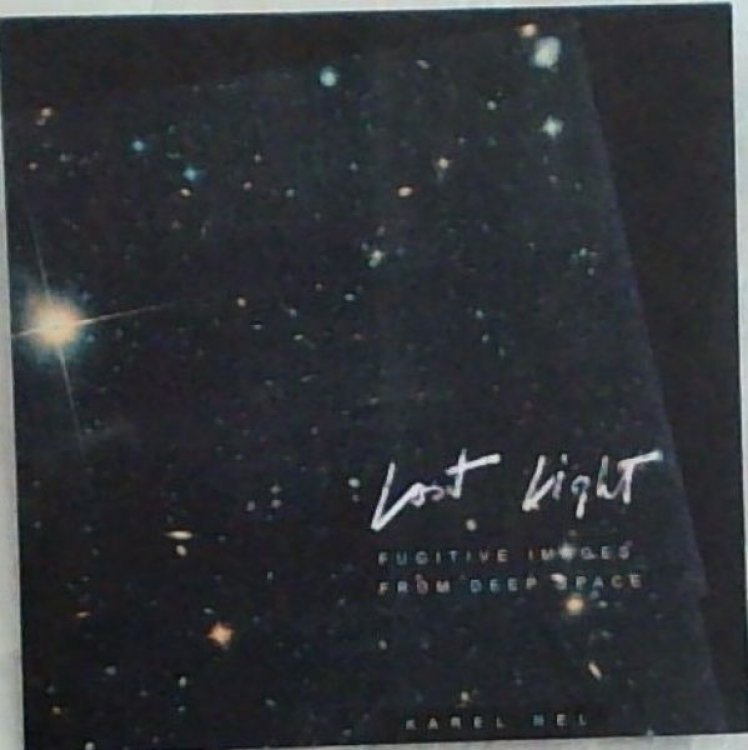 Lost Light: Fugitive Images From Deep Space