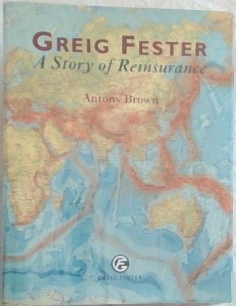 Greig Fester: A Story of Reinsurance (Greig Fester Group Limited)