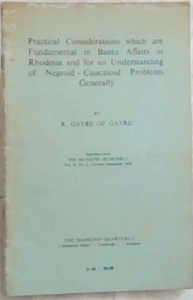 Practical Considerations which are Fundamental in Bantu Affairs in Rhodesia and for an Understanding of Negroid-Causasoid Problems Generally - (Reprinted from The Mankind Quarterly Vol. X, No.2 October-December 1969)