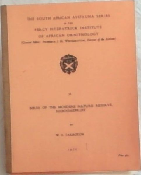 BIRDS OF THE MOSDENE NATURE RESERVE, NABOOMSPRUIT: The South African A Vifauna Series of the Percy Fitzpatrick institute of Africa Ornithology (General Editor: Professor J.M. Winterbottom, Director of the Institute) - 78 -