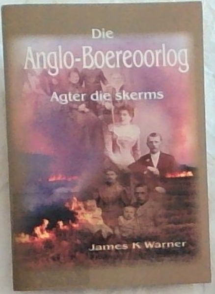 Die Anglo-Boereoorlog : (Agter die skerms)