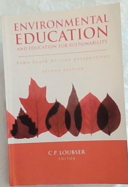 ENVIRONMENTAL EDUCATION and Education for Sustainability: Some South African perspectives - Second Edition