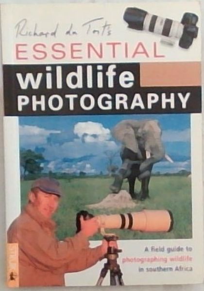 Essential Wildlife Photography: A Field Guide to Photographing Wildlife in Southern Africa