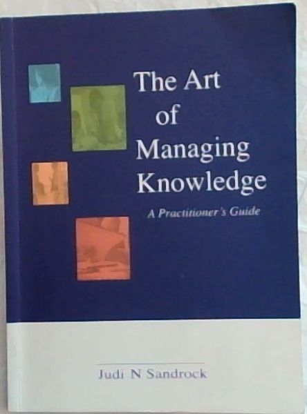 The Art of Managing Knowledge: A Practitioner's Guide