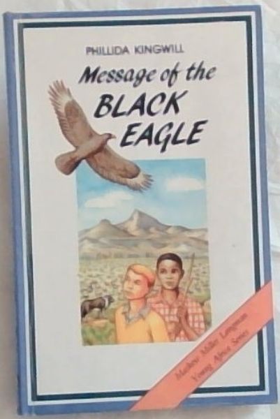 Message of the black eagle (Maskew Miller Longman young Africa series)