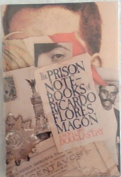 The Prison Notebooks of Ricardo Flores Magon - A Novel