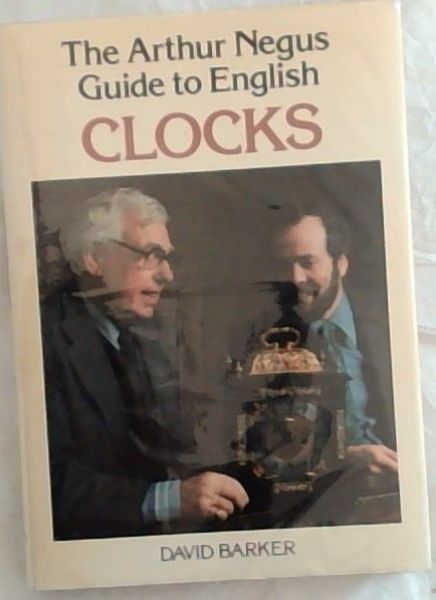 The Arthur Negus Guide to English Clocks