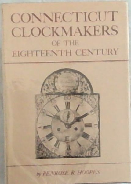 Connecticut clockmakers of the eighteenth century