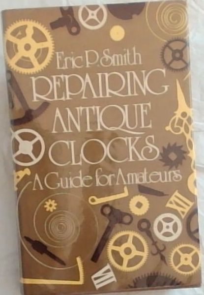 Repairing Antique Clocks: A Guide for Amateurs