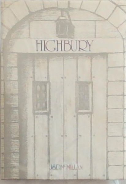 HIGHBURY - (Signed by the author J.S.D. McMillan