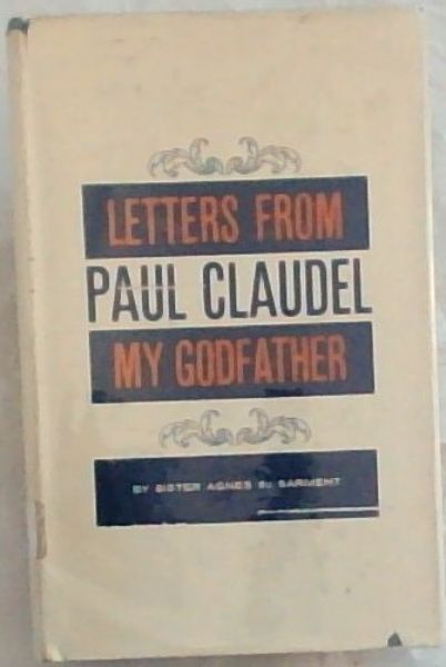 LETTERS FROM PAUL CLAUDEL, MY GODFATHER