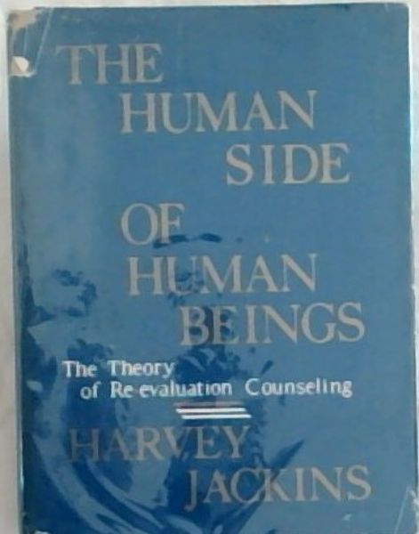 The Human Side of Human Beings: The Theory of Re-evaluation Counseling