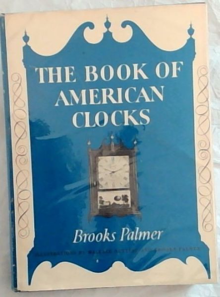 The Book Of American Clocks - (With 312 Illustrations)