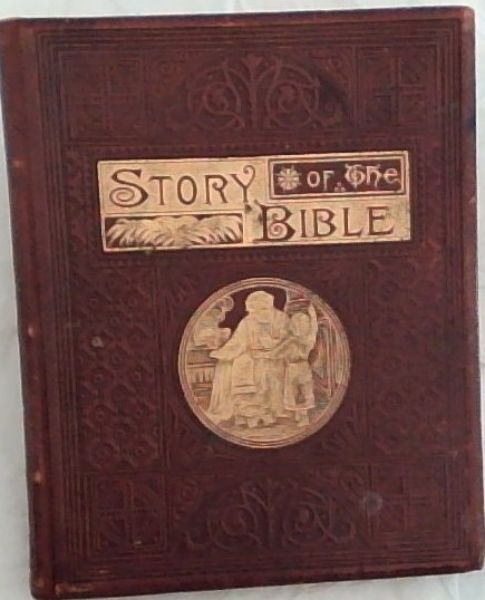 The Story of the Bible: From Genesis to Revelation - Told in Simple Language for the Young