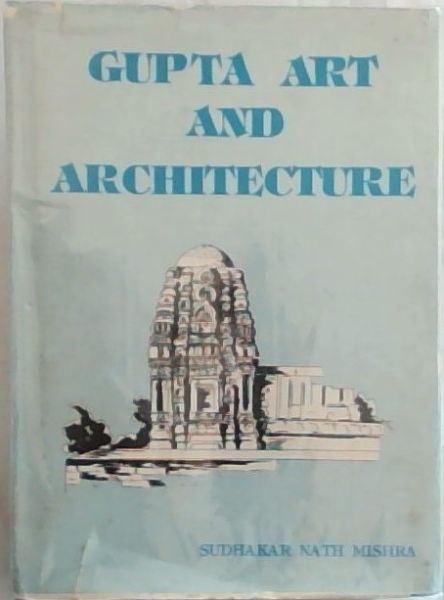 GUPTA ART AND ARCHITECTURE (With Special Reference to Madhya Pradesh)