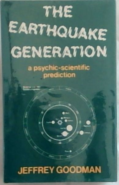 Earthquake Generation: Where and When the Catastrophes Will Strike (A Psychic-scientific Prediction)