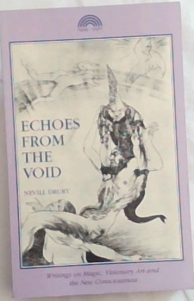 Echoes from the Void: Writings on Magic, Visionary Art and the New Consciousness