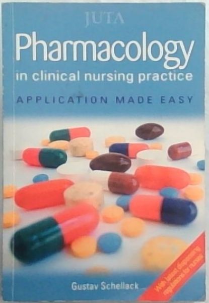 Pharmacology in Clinical Nursing Practice: Application Made Easy - (With latest dispensing regulations for Nurses)