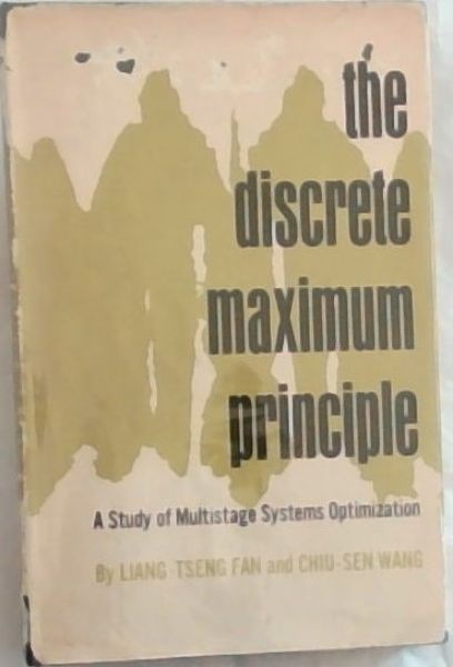 Image for The Discrete Maximum Principle: A Study of multistage systems optimization The Discrete Maximum Principle: A Study of multistage systems optimization