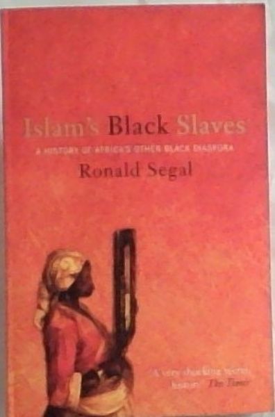 Islam's Black Slaves : The History of Africa's Other Black Diaspora