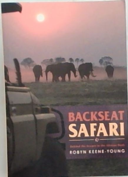 Backseat Safari: Behind the Scenes in the African Bush