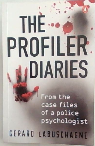THE PROFILER DIARIES: From the case files of a police psychologist