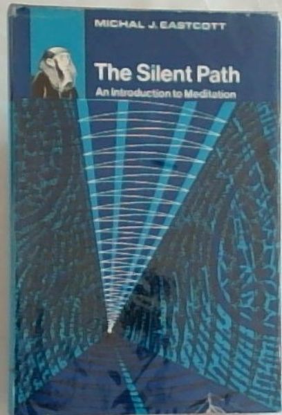 The Silent Path: An introduction to Meditation