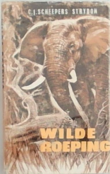 WILDE ROEPING die verhaal van beroemde grootwildjagters in Suider- Afrika