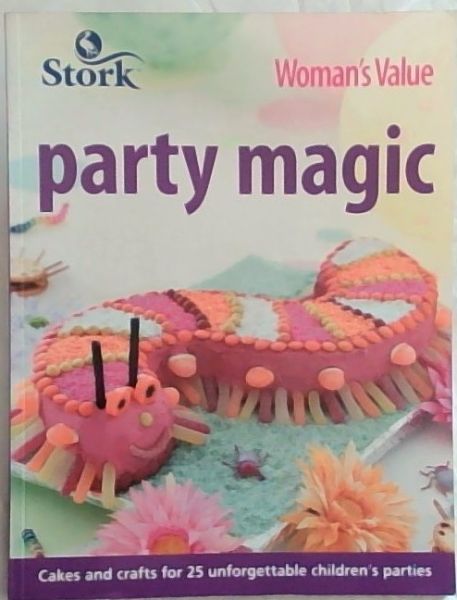 Party Magic: Woman's Value (Cakes and crafts for 25 unforgettable children's parties) Stork